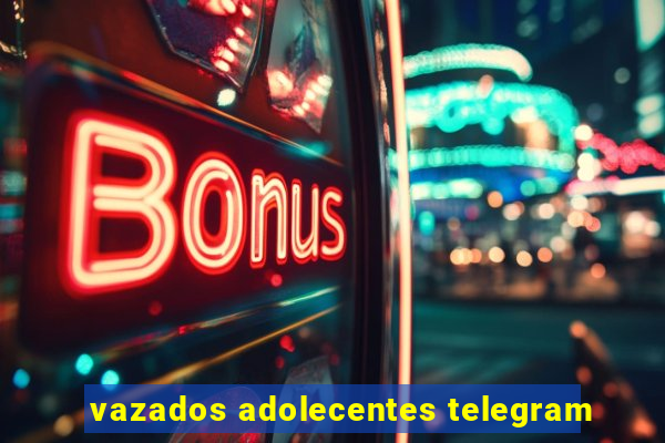 vazados adolecentes telegram